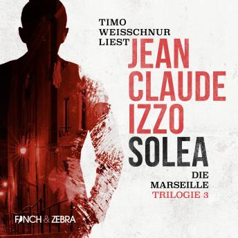 Download Solea - Marseille-Trilogie, Band 3 (Ungekürzt) by Jean-Claude Izzo