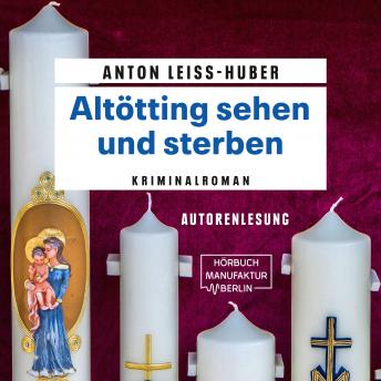 [German] - Altötting sehen und sterben - Oberkommissar Max Kramer, Band 5 (ungekürzt)