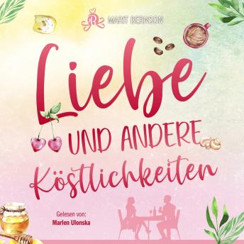 [German] - Liebe und andere Köstlichkeiten (ungekürzt)