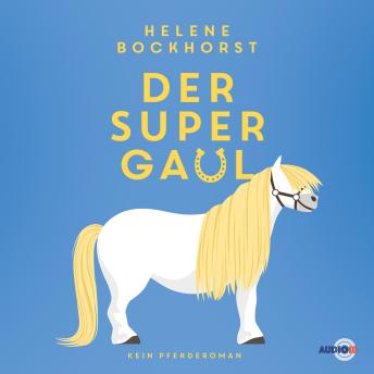 [German] - Der Supergaul (ungekürzt)