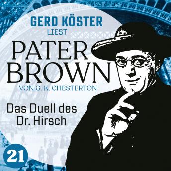 [German] - Das Duell des Dr. Hirsch - Gerd Köster liest Pater Brown, Band 21 (Ungekürzt)