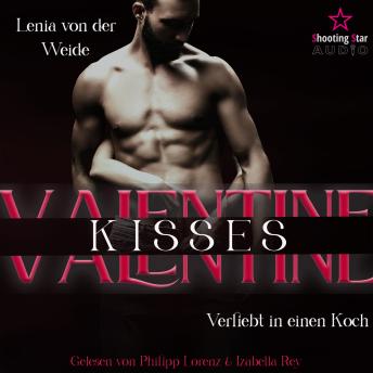 [German] - Valentine Kisses: Verliebt in einen Koch - Be my Valentine, Band 3 (ungekürzt)