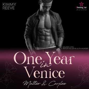 [German] - One Year in Venice: Matteo & Caylee - Travel for Love, Band 2 (ungekürzt)