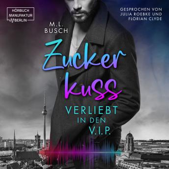 Download Zuckerkuss: Verliebt in den V.I.P. (ungekürzt) by M.L. Busch