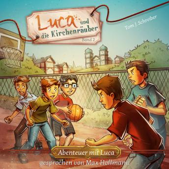 [German] - Luca und die Kirchenräuber - Abenteuer mit Luca, Band 2 (ungekürzt)