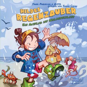 [German] - Hildes Regenzauber - Ein Ausflug ins Wolkenschloss - Ein lustiges Bilderbuch für Regentage zum Vorlesen ab 4 Jahren mit Eis-Rezept zum Nachmachen. (ungekürzt)
