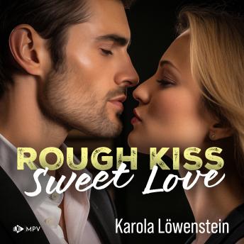 [German] - Rough Kiss: Sweet Love (ungekürzt)