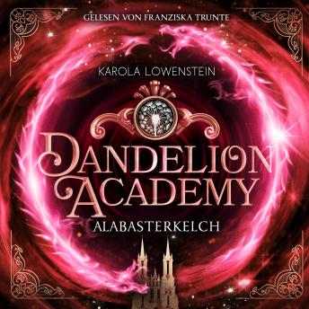 [German] - Alabasterkelch - Dandelion Academy, Buch 2 (ungekürzt)