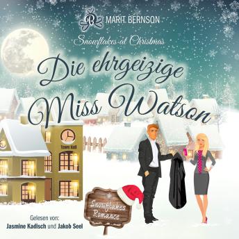 [German] - Die ehrgeizige Miss Watson - Snowflakes at Christmas, Band 2 (ungekürzt)