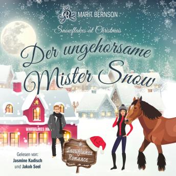 [German] - Der ungehorsame Mister Snow - Snowflakes at Christmas, Band 3 (ungekürzt)