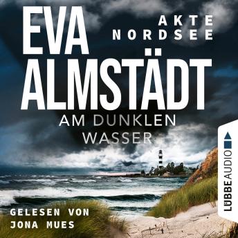 [German] - Am dunklen Wasser - Akte Nordsee, Teil 1 (Ungekürzt)