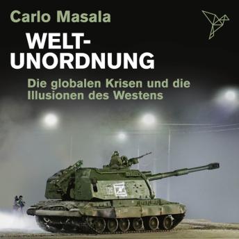 [German] - Weltunordnung - Die globalen Krisen und die Illusionen des Westens (ungekürzt)