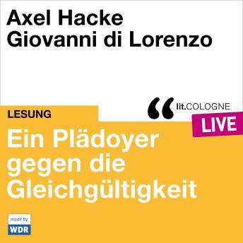 [German] - Plädoyer gegen die Gleichgültigkeit - lit.COLOGNE live (ungekürzt)