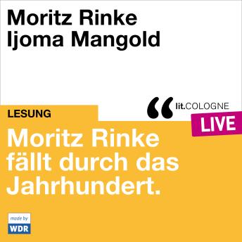 [German] - Moritz Rinke fällt durch das Jahrhundert - lit.COLOGNE live (ungekürzt)