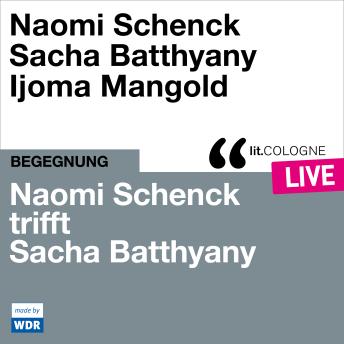 [German] - Naomi Schenck trifft Sacha Batthyany - lit.COLOGNE live (ungekürzt)