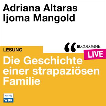 [German] - Die Geschichte einer strapaziösen Familie - lit.COLOGNE live (Ungekürzt)