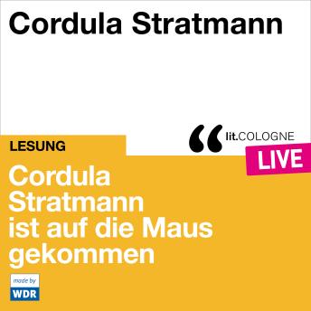 [German] - Cordula Stratmann ist auf die Maus gekommen - lit.COLOGNE live (Ungekürzt)
