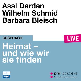 [German] - Heimat - und wie wir sie finden - phil.COLOGNE live (ungekürzt)