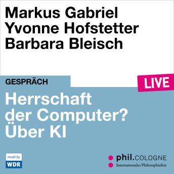 [German] - Herrschaft der Computer? - phil.COLOGNE live (Ungekürzt)