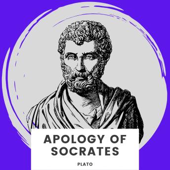 Apology of Socrates (Unabridged)