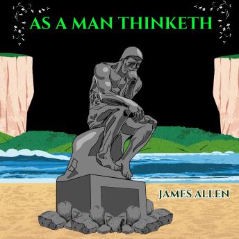 As a Man Thinketh (Unabridged)