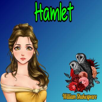Hamlet - The Tragedy of Hamlet, Prince of Denmark (Unabridged)