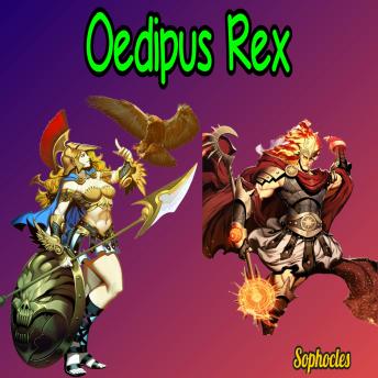 Oedipus Rex or Oedipus the King (Unabridged)