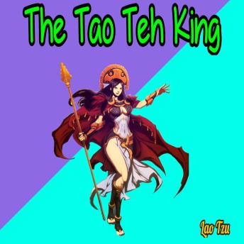 Tao Te Ching - The Tao Teh King (Unabridged)