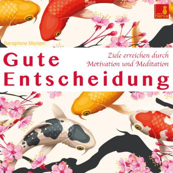 [German] - Gute Entscheidung - Ziele erreichen durch Motivation und Meditation