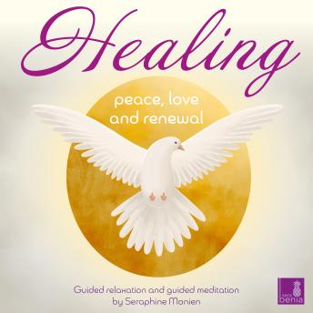 Listen Free to Healing - Peace, Love and Renewal - Guided relaxation ...