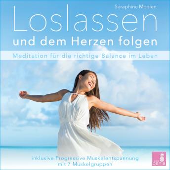 [German] - Loslassen und dem Herzen folgen - Meditation für die richtige Balance im Leben / inkl. Progressive Muskelentspannung