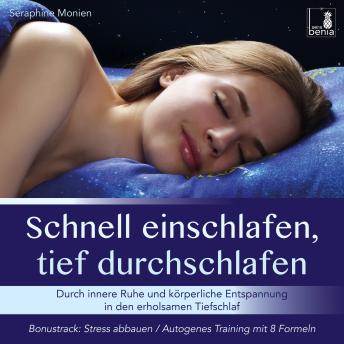[German] - Schnell einschlafen, tief durchschlafen - Durch innere Ruhe und körperliche Entspannung in den erholsamen Tiefschlaf / inkl. Autogenes Training zum Stress-Abbauen (Ungekürzt)
