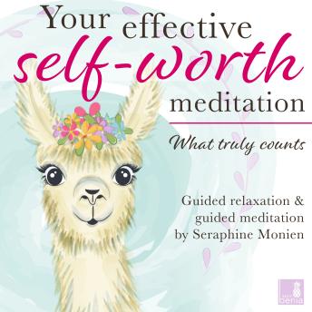 What truly counts - Your effective self-worth meditation - Guided relaxation and guided meditation (Unabridged)