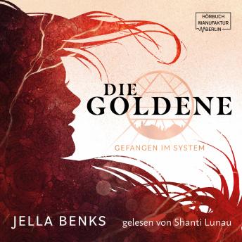 [German] - Gefangen im System - Die Goldene, Band 1 (ungekürzt)