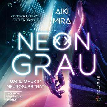 [German] - Neongrau - Game over im Neurosubstrat (ungekürzt)