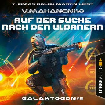[German] - Auf der Suche nach den Uldanern - Galaktogon, Teil 2 (Ungekürzt)