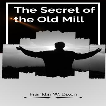 The Secret of the Old Mill (Unabridged)