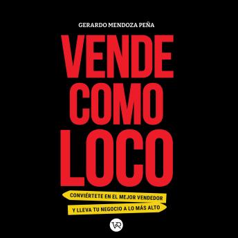 [Spanish] - Vende como loco - Conviértete en el mejor vendedor y lleva tu negocio a lo más alto (Completo)