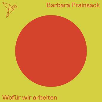 [German] - Wofür wir arbeiten - Auf dem Punkt (Ungekürzt)