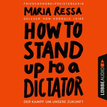 [German] - HOW TO STAND UP TO A DICTATOR - Der Kampf um unsere Zukunft (Ungekürzt)