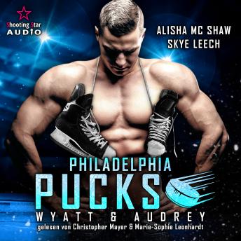 [German] - Philadelphia Pucks: Wyatt & Audrey - Philly Ice Hockey, Band 12 (ungekürzt)