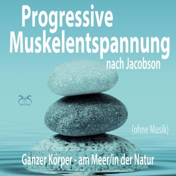 [German] - Progressive Muskelentspannung nach Jacobson (ohne Musik) - Ganzer Körper (am Meer/in der Natur) (Ungekürzt)