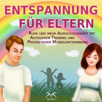 [German] - Entspannung für Eltern - Ruhe und mehr Ausgeglichenheit mit Autogenem Training und Progressiver Muskelentspannung (Ungekürzt)