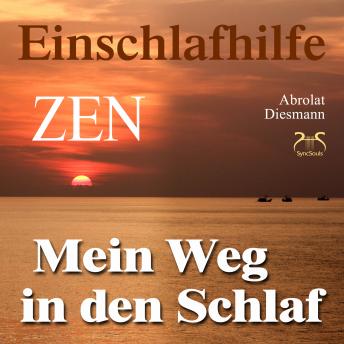 [German] - Mein Weg in den Schlaf - Einschlafhilfe nach ZEN mit meditativer Geschichte - Hörbuch zum Schlafen mit spezieller Entspannungsmusik 432 Hz & beruhigenden Klängen