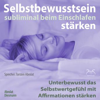 [German] - Selbstbewusstsein subliminal stärken beim Einschlafen - Unterbewusst das Selbstwertgefühl mit Affirmationen stärken