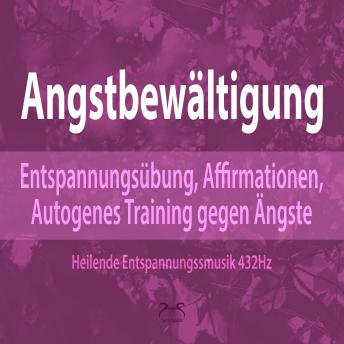 [German] - Angstbewältigung: Entspannungsübung, Affirmationen, Autogenes Training gegen Angst - Ängste Loslassen