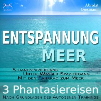 [German] - Entspannung 'Meer' - Traumhafte Phantasiereisen und Autogenes Training - Spazieren am Meer, unter Wasser, mit dem Fahrrad - mit Naturklängen und Entspannungsmusik 432 Hz
