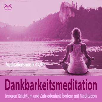 [German] - Dankbarkeitsmeditation: Inneren Reichtum und Zufriedenheit fördern mit Meditation, 432Hz Meditationsmusik - inneren Reichtum und Zufriedenheit fördern