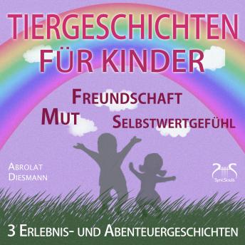 [German] - 3 Erlebnis- und Abenteuergeschichten für Kinder - zu den Themen Mut, Freundschaft, Selbstwertgefühl - begleitet mit kleinen Schlafliedern