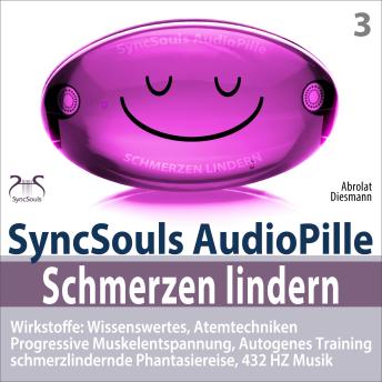 [German] - Schmerzen lindern - SyncSouls AudioPille - Wirkstoffe: Wissenswertes, Schmerzreduktion durch Atemtechniken, PMR, Autogenes Training, Phantasiereise, 432 Hz Musik